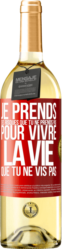 29,95 € | Vin blanc Édition WHITE Je prends des risques que tu ne prends pas, pour vivre la vie que tu ne vis pas Étiquette Rouge. Étiquette personnalisable Vin jeune Récolte 2025 Verdejo