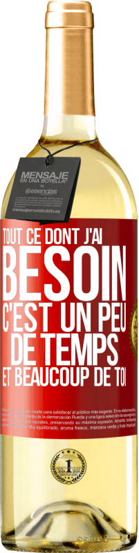 29,95 € | Vin blanc Édition WHITE Tout ce dont j'ai besoin c'est un peu de temps et beaucoup de toi Étiquette Rouge. Étiquette personnalisable Vin jeune Récolte 2024 Verdejo