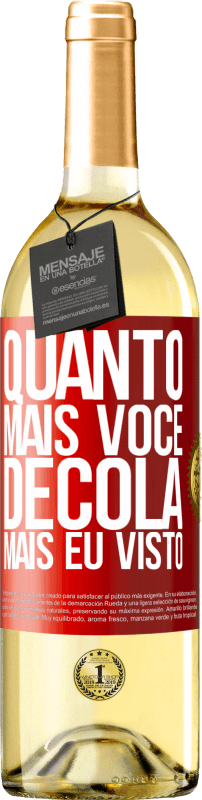 29,95 € Envio grátis | Vinho branco Edição WHITE Quanto mais você decola, mais eu visto Etiqueta Vermelha. Etiqueta personalizável Vinho jovem Colheita 2024 Verdejo