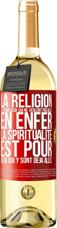 «La religion est pour ceux qui ne veulent pas aller en enfer. La spiritualité est pour ceux qui y sont déjà allés» Édition WHITE