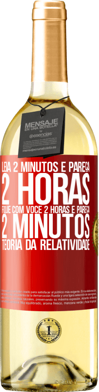 29,95 € | Vinho branco Edição WHITE Leia 2 minutos e pareça 2 horas. Fique com você 2 horas e pareça 2 minutos. Teoria da relatividade Etiqueta Vermelha. Etiqueta personalizável Vinho jovem Colheita 2024 Verdejo