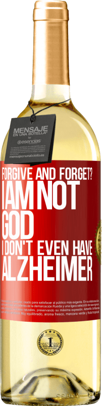 29,95 € Free Shipping | White Wine WHITE Edition forgive and forget? I am not God, nor do I have Alzheimer's Red Label. Customizable label Young wine Harvest 2023 Verdejo