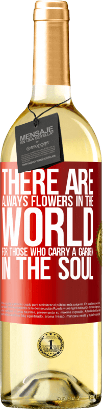 29,95 € | White Wine WHITE Edition There are always flowers in the world for those who carry a garden in the soul Red Label. Customizable label Young wine Harvest 2024 Verdejo