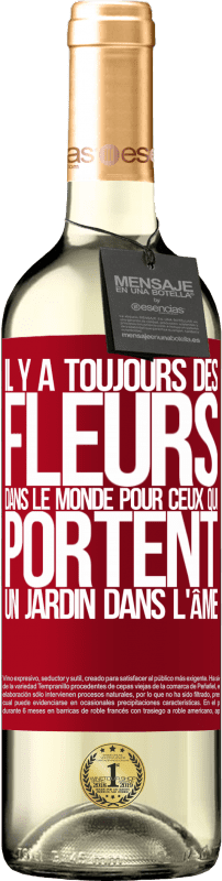 29,95 € | Vin blanc Édition WHITE Il y a toujours des fleurs dans le monde pour ceux qui portent un jardin dans l'âme Étiquette Rouge. Étiquette personnalisable Vin jeune Récolte 2025 Verdejo