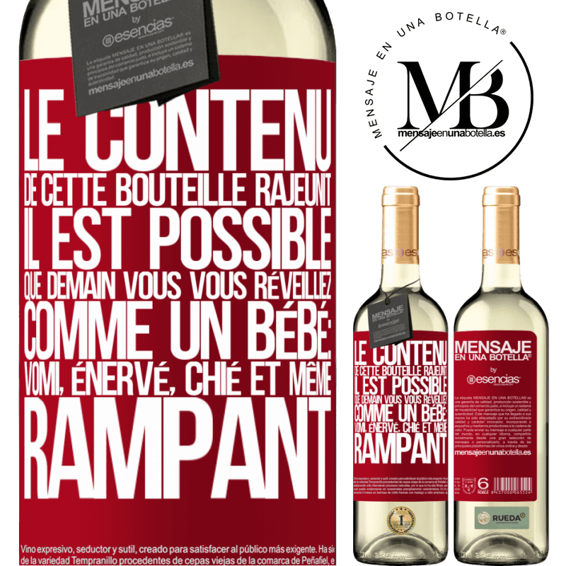 «Le contenu de cette bouteille rajeunit. Il est possible que demain vous vous réveilliez comme un bébé: en vomissant, énervé, chi» Édition WHITE