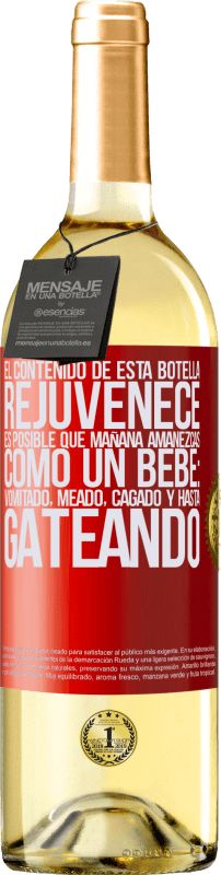 29,95 € | Vino Blanco Edición WHITE El contenido de esta botella rejuvenece. Es posible que mañana amanezcas como un bebé: vomitado, meado, cagado y hasta Etiqueta Roja. Etiqueta personalizable Vino joven Cosecha 2024 Verdejo