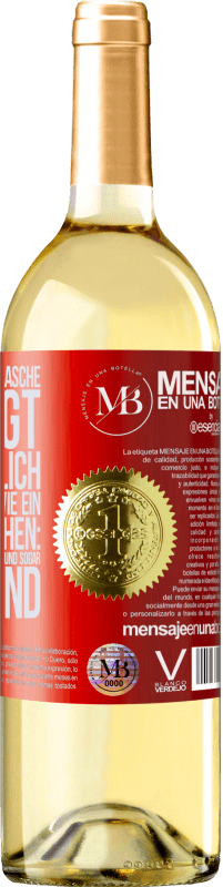 «Der Inhalt dieser Flasche verjüngt: Es ist möglich, dass du morgen wie ein Baby aufwachst: Erbrochen, angepisst, geschissen und» WHITE Ausgabe