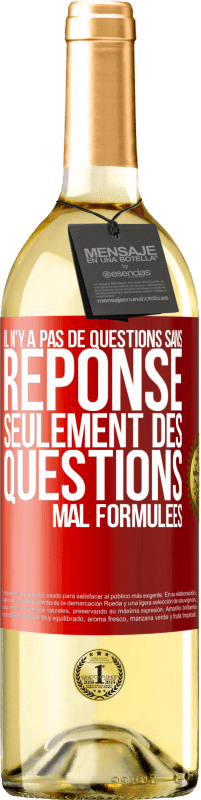 29,95 € | Vin blanc Édition WHITE Il n'y a pas de questions sans réponse, seulement des questions mal formulées Étiquette Rouge. Étiquette personnalisable Vin jeune Récolte 2024 Verdejo