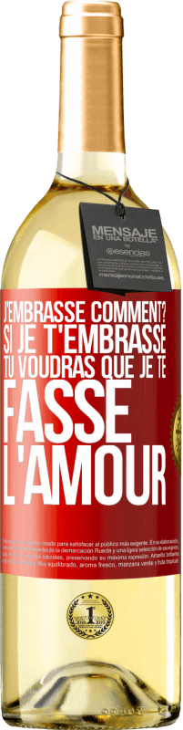 29,95 € | Vin blanc Édition WHITE J'embrasse comment? Si je t'embrasse, tu voudras que je te fasse l'amour Étiquette Rouge. Étiquette personnalisable Vin jeune Récolte 2024 Verdejo