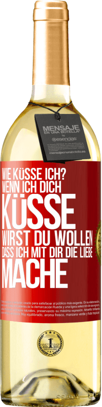 29,95 € | Weißwein WHITE Ausgabe Wie küsse ich? Wenn ich dich küsse, wirst du wollen, dass ich mit dir die Liebe mache Rote Markierung. Anpassbares Etikett Junger Wein Ernte 2025 Verdejo