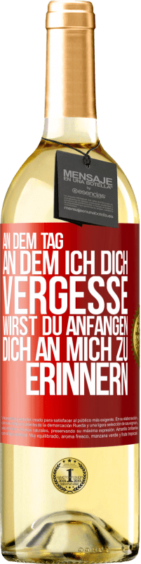 29,95 € | Weißwein WHITE Ausgabe An dem Tag, an dem ich dich vergesse, wirst du anfangen, dich an mich zu erinnern Rote Markierung. Anpassbares Etikett Junger Wein Ernte 2024 Verdejo