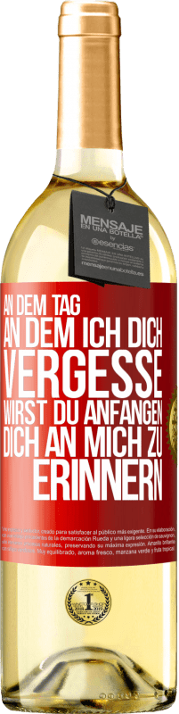 29,95 € | Weißwein WHITE Ausgabe An dem Tag, an dem ich dich vergesse, wirst du anfangen, dich an mich zu erinnern Rote Markierung. Anpassbares Etikett Junger Wein Ernte 2025 Verdejo