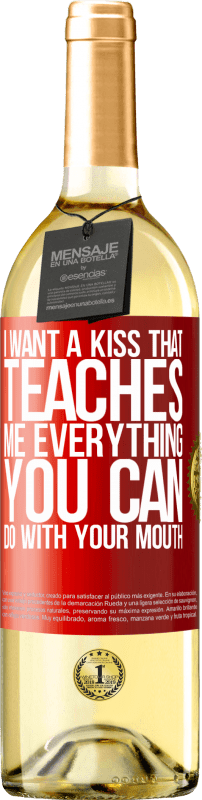 29,95 € | Белое вино Издание WHITE Я хочу поцелуй, который учит меня всему, что ты можешь сделать с твоим ртом Красная метка. Настраиваемая этикетка Молодое вино Урожай 2023 Verdejo