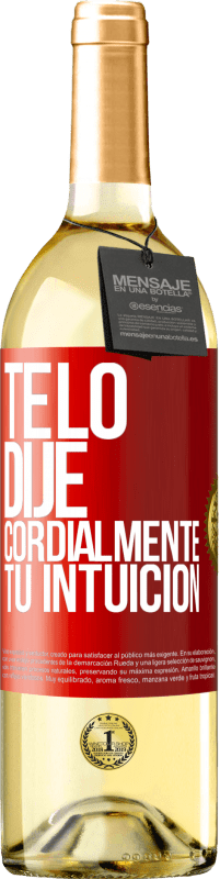 29,95 € Envío gratis | Vino Blanco Edición WHITE Te lo dije. Cordialmente, tu intuición Etiqueta Roja. Etiqueta personalizable Vino joven Cosecha 2024 Verdejo