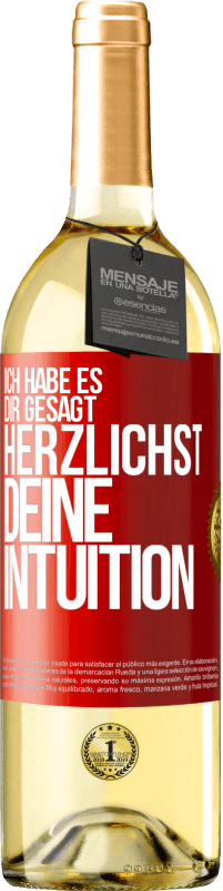 «Ich habe es dir gesagt, Herzlichst, deine Intuition» WHITE Ausgabe