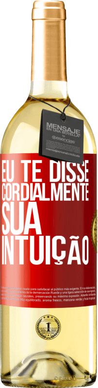 29,95 € Envio grátis | Vinho branco Edição WHITE Eu te disse. Cordialmente, sua intuição Etiqueta Vermelha. Etiqueta personalizável Vinho jovem Colheita 2024 Verdejo