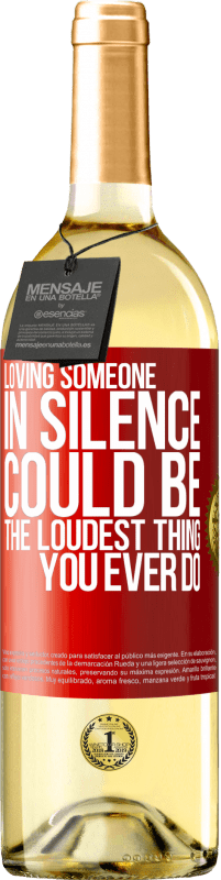 29,95 € Free Shipping | White Wine WHITE Edition Loving someone in silence could be the loudest thing you ever do Red Label. Customizable label Young wine Harvest 2022 Verdejo
