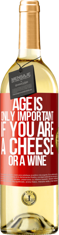 «年齢は、あなたがチーズまたはワインである場合にのみ重要です» WHITEエディション