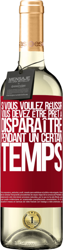 29,95 € | Vin blanc Édition WHITE Si vous voulez réussir, vous devez être prêt à disparaître pendant un certain temps Étiquette Rouge. Étiquette personnalisable Vin jeune Récolte 2024 Verdejo