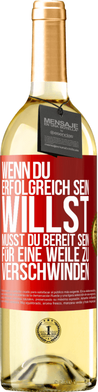 29,95 € | Weißwein WHITE Ausgabe Wenn du erfolgreich sein willst, musst du bereit sein, für eine Weile zu verschwinden Rote Markierung. Anpassbares Etikett Junger Wein Ernte 2024 Verdejo