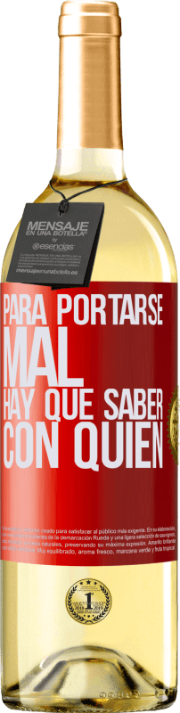 29,95 € | Vino Blanco Edición WHITE Para portarse mal, hay que saber con quién Etiqueta Roja. Etiqueta personalizable Vino joven Cosecha 2024 Verdejo