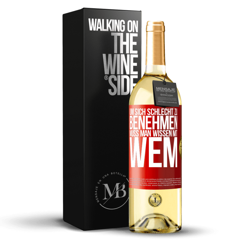 29,95 € Kostenloser Versand | Weißwein WHITE Ausgabe Um sich schlecht zu benehmen muss man wissen mit wem Rote Markierung. Anpassbares Etikett Junger Wein Ernte 2025 Verdejo