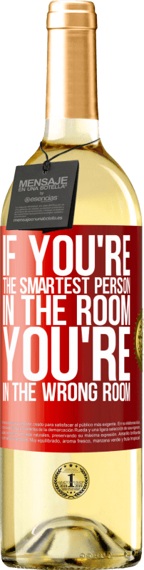 29,95 € | White Wine WHITE Edition If you're the smartest person in the room, You're in the wrong room Red Label. Customizable label Young wine Harvest 2025 Verdejo