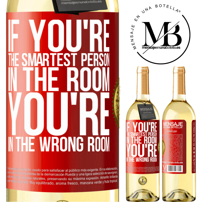 29,95 € Free Shipping | White Wine WHITE Edition If you're the smartest person in the room, You're in the wrong room Red Label. Customizable label Young wine Harvest 2024 Verdejo