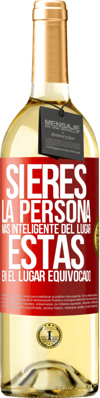 29,95 € | Vino Blanco Edición WHITE Si eres la persona más inteligente del lugar, estás en el lugar equivocado Etiqueta Roja. Etiqueta personalizable Vino joven Cosecha 2024 Verdejo