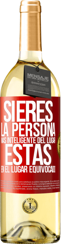 29,95 € | Vino Blanco Edición WHITE Si eres la persona más inteligente del lugar, estás en el lugar equivocado Etiqueta Roja. Etiqueta personalizable Vino joven Cosecha 2025 Verdejo