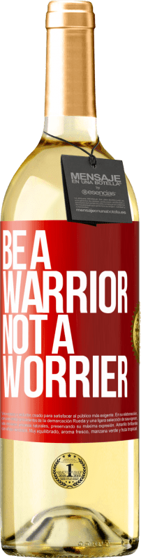 29,95 € Free Shipping | White Wine WHITE Edition Be a warrior, not a worrier Red Label. Customizable label Young wine Harvest 2022 Verdejo