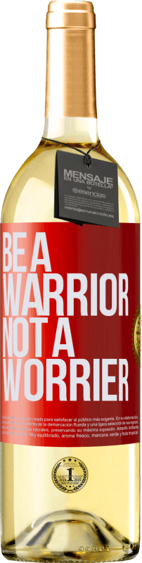 «Be a warrior, not a worrier» Edición WHITE