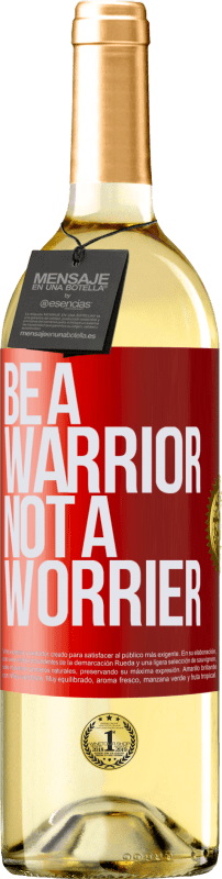 29,95 € Kostenloser Versand | Weißwein WHITE Ausgabe Be a warrior, not a worrier Rote Markierung. Anpassbares Etikett Junger Wein Ernte 2023 Verdejo