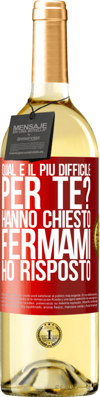 29,95 € | Vino bianco Edizione WHITE qual è il più difficile per te? Hanno chiesto. Fermami ... ho risposto Etichetta Rossa. Etichetta personalizzabile Vino giovane Raccogliere 2024 Verdejo