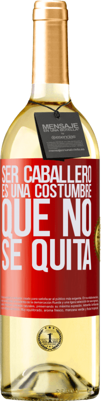 29,95 € | Vino Blanco Edición WHITE Ser caballero es una costumbre que no se quita Etiqueta Roja. Etiqueta personalizable Vino joven Cosecha 2024 Verdejo