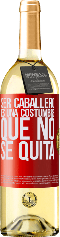 29,95 € | Vino Blanco Edición WHITE Ser caballero es una costumbre que no se quita Etiqueta Roja. Etiqueta personalizable Vino joven Cosecha 2025 Verdejo
