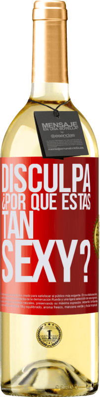 «Disculpa, ¿por qué estás tan sexy?» Edición WHITE