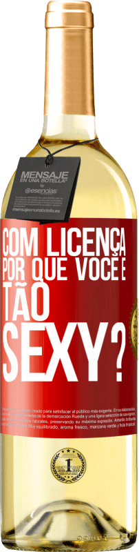«Com licença, por que você é tão sexy?» Edição WHITE
