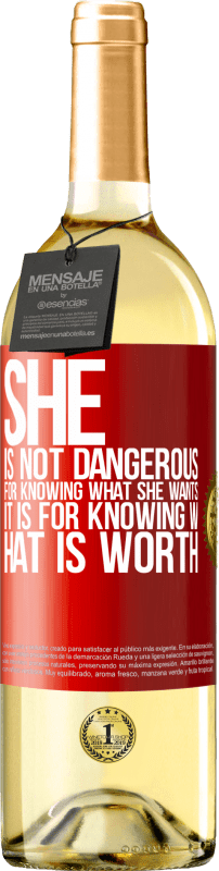 29,95 € | White Wine WHITE Edition She is not dangerous for knowing what she wants, it is for knowing what is worth Red Label. Customizable label Young wine Harvest 2023 Verdejo