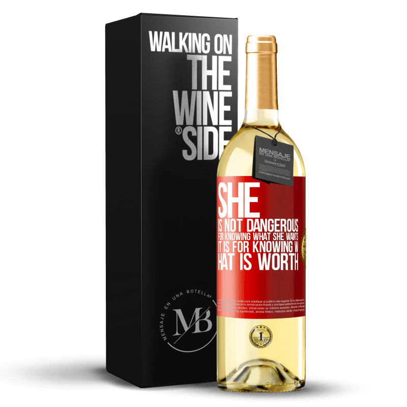 29,95 € Free Shipping | White Wine WHITE Edition She is not dangerous for knowing what she wants, it is for knowing what is worth Red Label. Customizable label Young wine Harvest 2023 Verdejo
