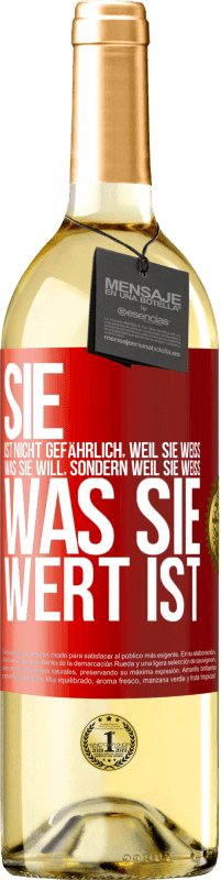 29,95 € Kostenloser Versand | Weißwein WHITE Ausgabe Sie ist nicht gefährlich, weil sie weiß, was sie will, sondern weil sie weiß, was sie wert ist Rote Markierung. Anpassbares Etikett Junger Wein Ernte 2024 Verdejo