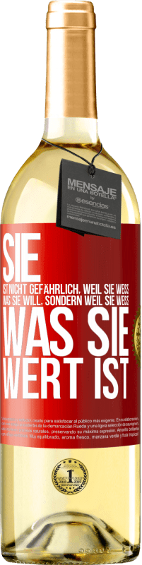 29,95 € Kostenloser Versand | Weißwein WHITE Ausgabe Sie ist nicht gefährlich, weil sie weiß, was sie will, sondern weil sie weiß, was sie wert ist Rote Markierung. Anpassbares Etikett Junger Wein Ernte 2025 Verdejo