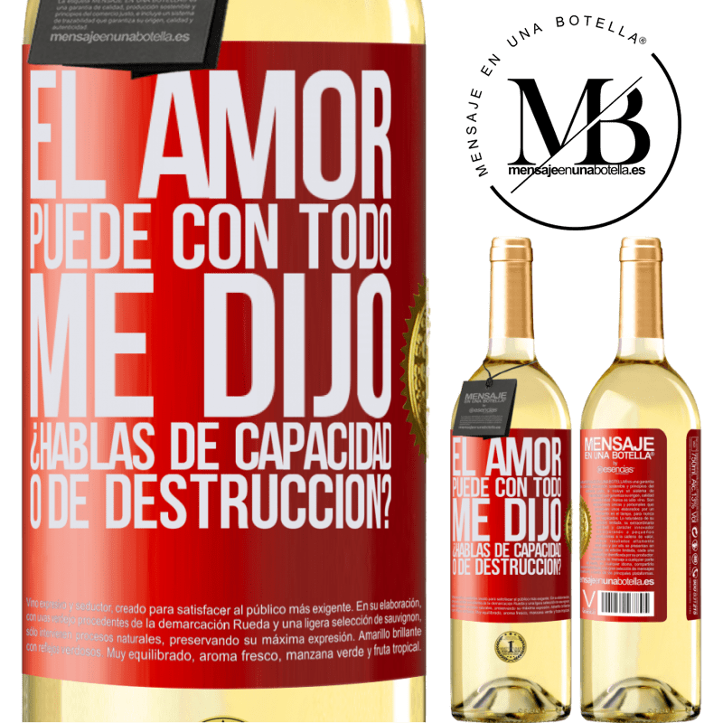 29,95 € Envío gratis | Vino Blanco Edición WHITE El amor puede con todo, me dijo. ¿Hablas de capacidad o de destrucción? Etiqueta Roja. Etiqueta personalizable Vino joven Cosecha 2024 Verdejo