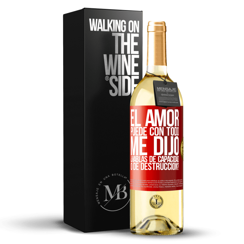 29,95 € Envío gratis | Vino Blanco Edición WHITE El amor puede con todo, me dijo. ¿Hablas de capacidad o de destrucción? Etiqueta Roja. Etiqueta personalizable Vino joven Cosecha 2025 Verdejo