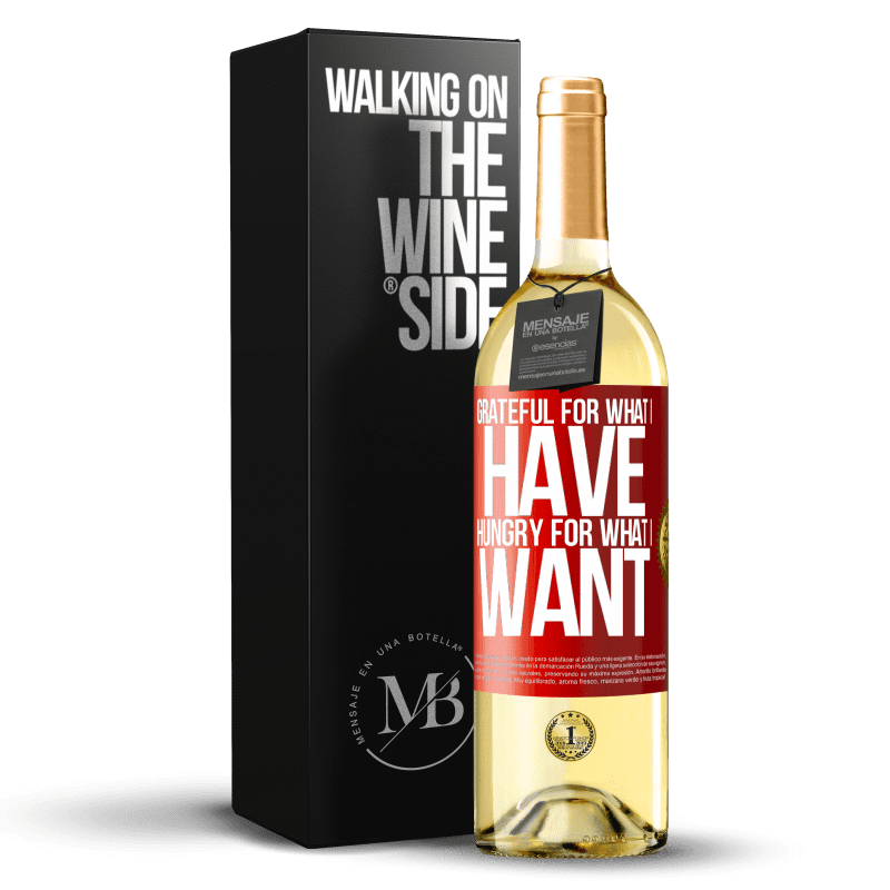 29,95 € Free Shipping | White Wine WHITE Edition Grateful for what I have, hungry for what I want Red Label. Customizable label Young wine Harvest 2024 Verdejo