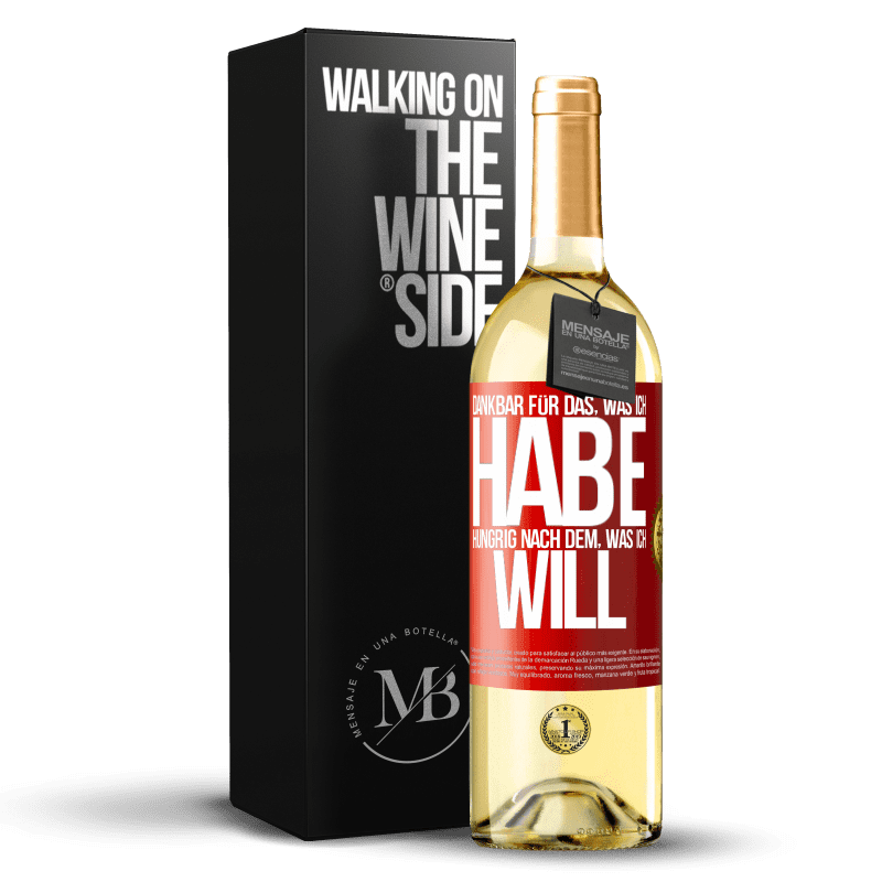 29,95 € Kostenloser Versand | Weißwein WHITE Ausgabe Dankbar für das, was ich habe, hungrig nach dem, was ich will Rote Markierung. Anpassbares Etikett Junger Wein Ernte 2023 Verdejo