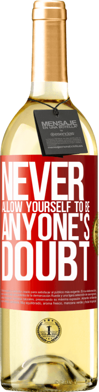 29,95 € | White Wine WHITE Edition Never allow yourself to be anyone's doubt Red Label. Customizable label Young wine Harvest 2023 Verdejo