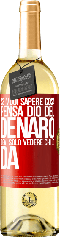 29,95 € Spedizione Gratuita | Vino bianco Edizione WHITE Se vuoi sapere cosa pensa Dio del denaro, devi solo vedere chi lo dà Etichetta Rossa. Etichetta personalizzabile Vino giovane Raccogliere 2024 Verdejo