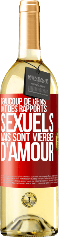 «Beaucoup de gens ont des rapports sexuels mais sont vierges d'amour» Édition WHITE