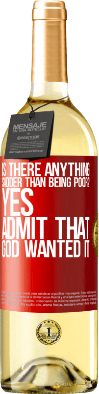 «is there anything sadder than being poor? Yes. Admit that God wanted it» WHITE Edition